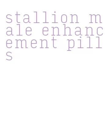 stallion male enhancement pills