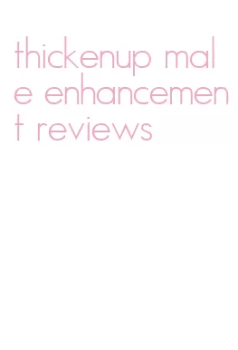 thickenup male enhancement reviews