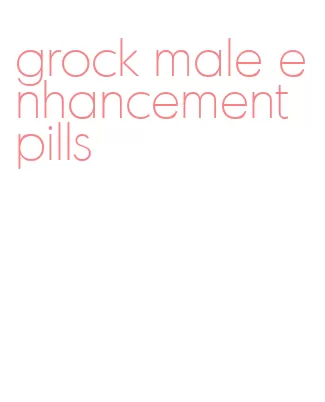 grock male enhancement pills