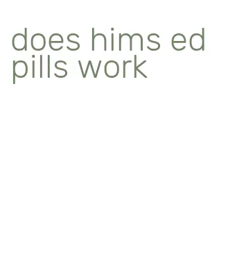 does hims ed pills work