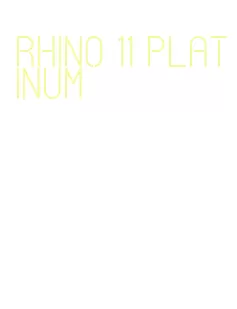 rhino 11 platinum