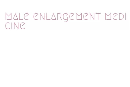 male enlargement medicine