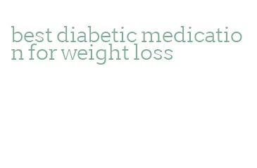 best diabetic medication for weight loss