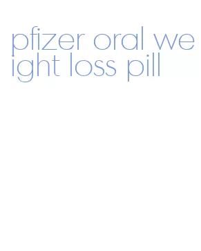 pfizer oral weight loss pill