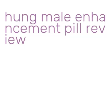 hung male enhancement pill review