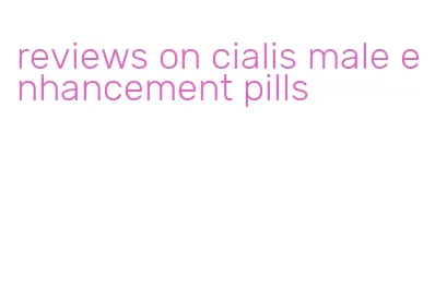 reviews on cialis male enhancement pills