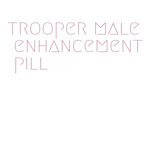 trooper male enhancement pill