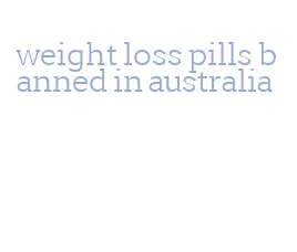 weight loss pills banned in australia