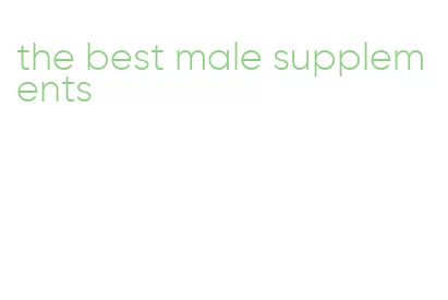 the best male supplements