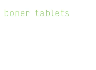 boner tablets