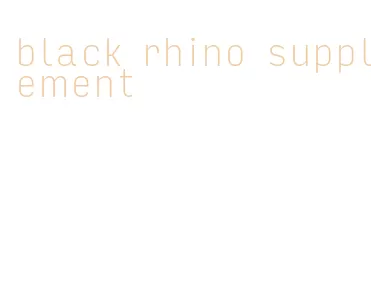 black rhino supplement