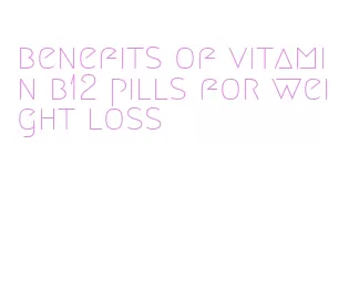 benefits of vitamin b12 pills for weight loss