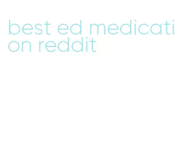 best ed medication reddit