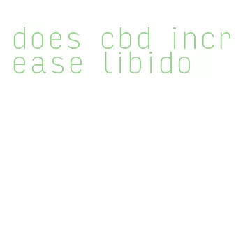 does cbd increase libido