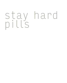 stay hard pills