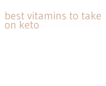 best vitamins to take on keto