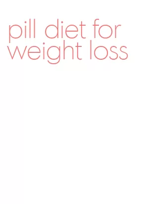 pill diet for weight loss