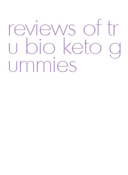 reviews of tru bio keto gummies
