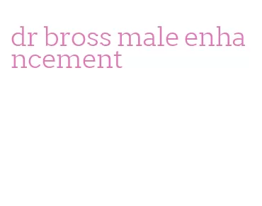 dr bross male enhancement