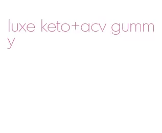 luxe keto+acv gummy