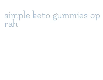 simple keto gummies oprah