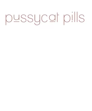 pussycat pills