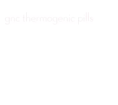 gnc thermogenic pills