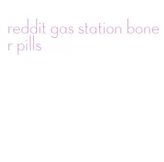 reddit gas station boner pills