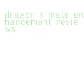 dragon x male enhancement reviews