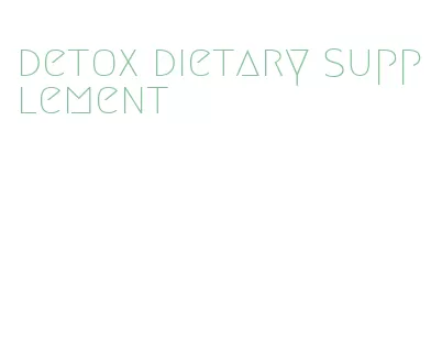 detox dietary supplement