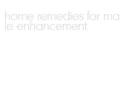 home remedies for male enhancement