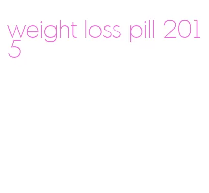 weight loss pill 2015