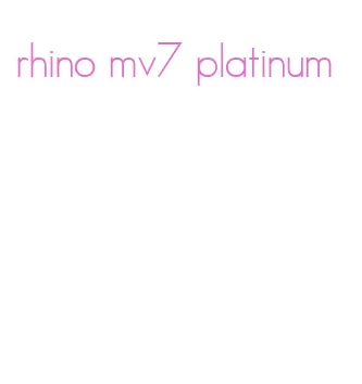 rhino mv7 platinum