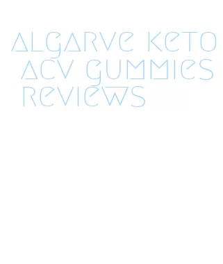 algarve keto acv gummies reviews