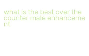 what is the best over the counter male enhancement