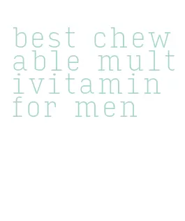 best chewable multivitamin for men