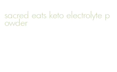 sacred eats keto electrolyte powder