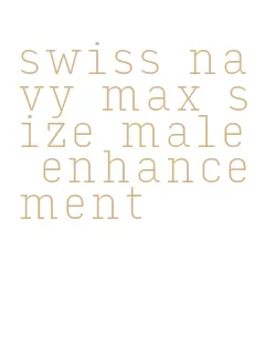 swiss navy max size male enhancement