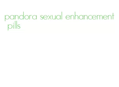 pandora sexual enhancement pills