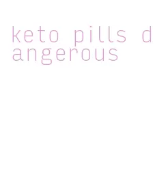 keto pills dangerous