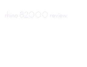 rhino 82000 review