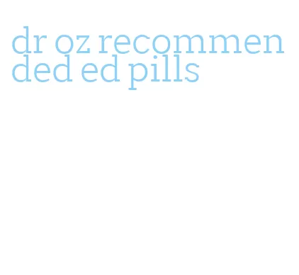 dr oz recommended ed pills