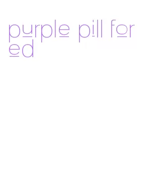 purple pill for ed