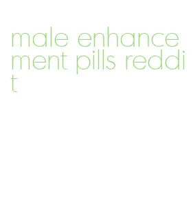 male enhancement pills reddit