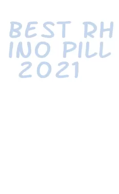 best rhino pill 2021