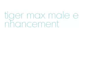 tiger max male enhancement