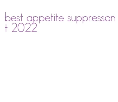best appetite suppressant 2022