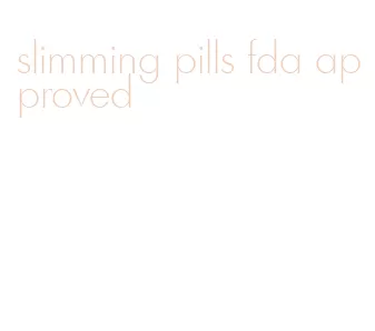 slimming pills fda approved