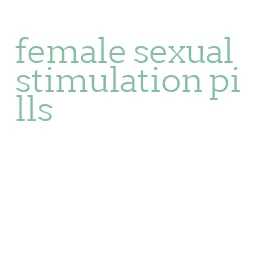 female sexual stimulation pills