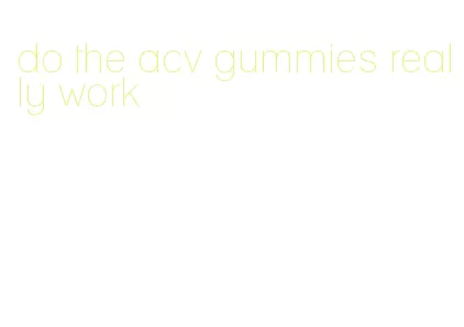 do the acv gummies really work